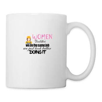 Women builders look better doing it - Tasse - Weiß - Rechts