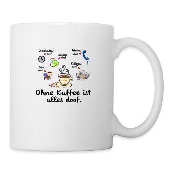Ohne Kaffee - Tasse - Weiß - Rechts