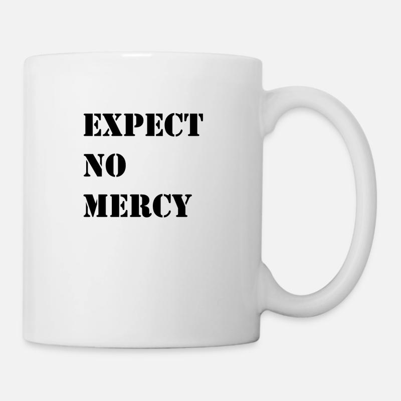 erwarte keine Gnade - Tasse - Weiß