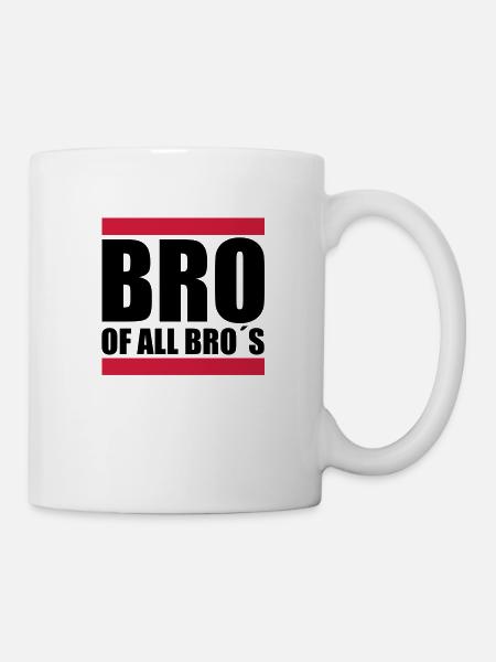 Bro of all Bro´s - Tasse - Weiß