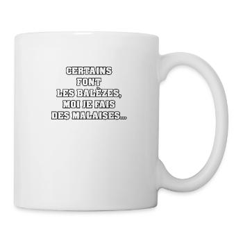 CERTAINS FONT LES BALÈZES MOI JE FAIS DES MALAISES - Mug blanc - blanc - Droite