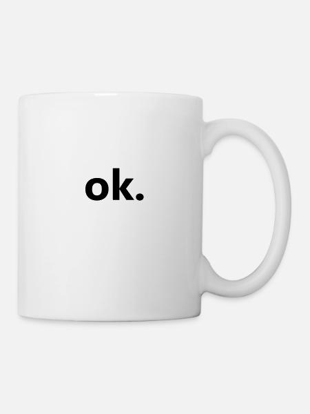 ok. Lustiges Design für Arrogante Freunde - Tasse - Weiß