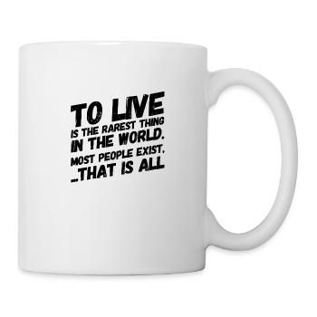 To live is the rarest thing in the world. Most peo - Tasse - Weiß - Rechts