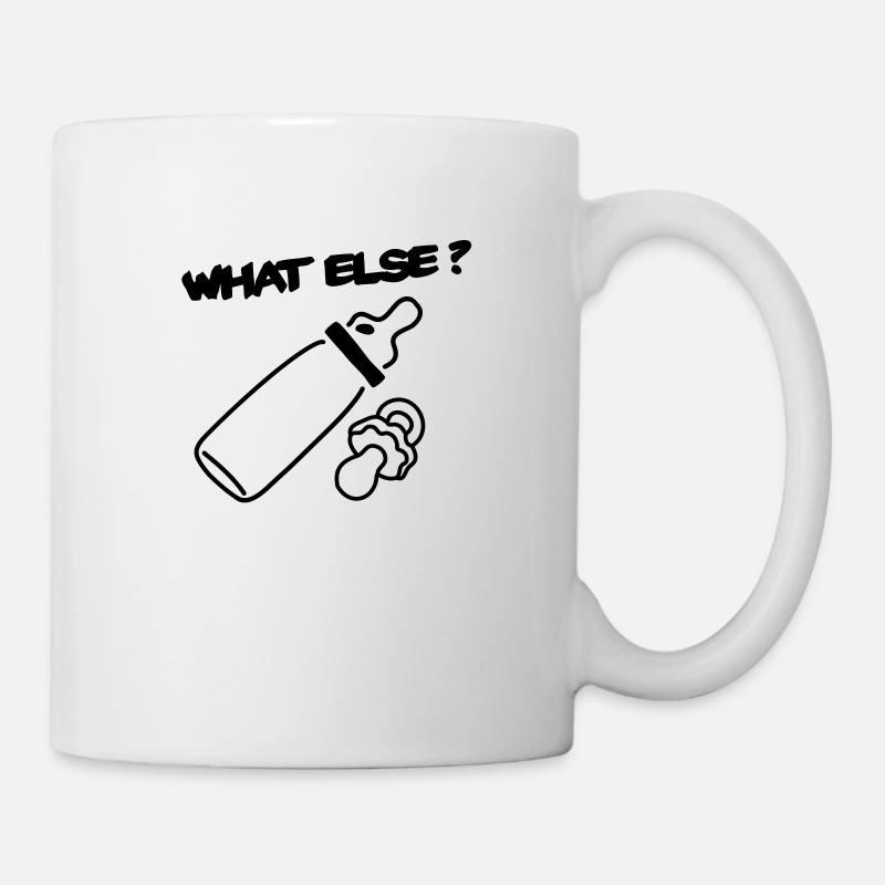 Was sonst? Baby? - Tasse - Weiß