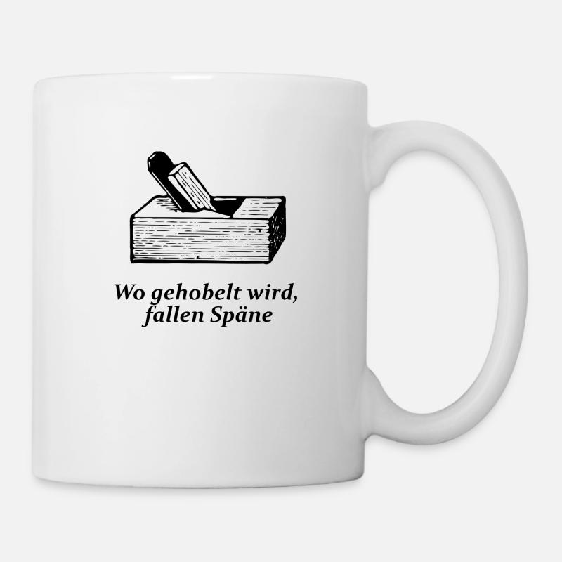 Wo gehobelt wird, fallen Späne - Tasse - Weiß