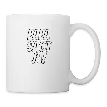 Papa sagt Ja! - Tasse - Weiß - Rechts