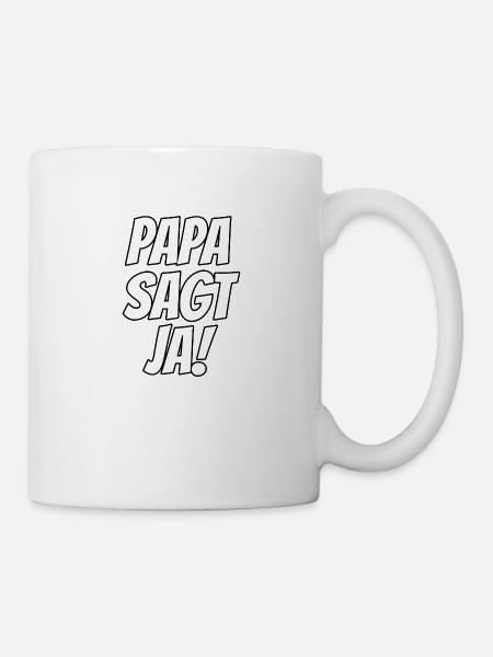 Papa sagt Ja! - Tasse - Weiß