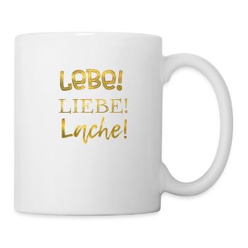 Lebe! Liebe! Lache! Gold - Tasse - Weiß - Rechts