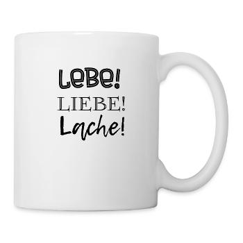 Lebe! Liebe! Lache! - Tasse - Weiß - Rechts