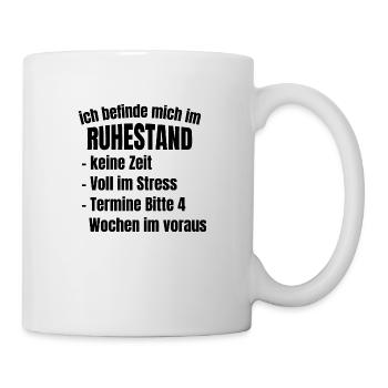 Ich befinde mich im Ruhestand keine Zeit Ironie - Tasse - Weiß - Rechts