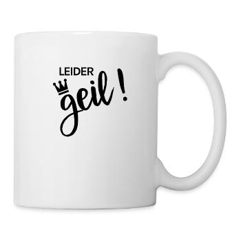 Leider Geil! - Tasse - Weiß - Rechts