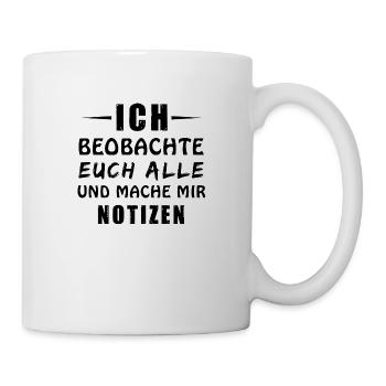 Ich beobachte euch alle - Tasse - Weiß - Rechts