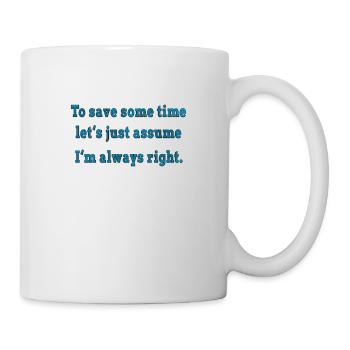 I'm always right - Mug - white - Right