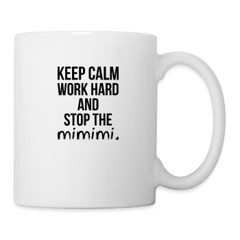 Keep Calm Work Hard and Stop the MIMIMI Gift - Mug - white - Right