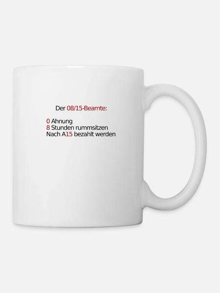 08/15 beamten witz beamtin öffentlicher dienst fun - Tasse - Weiß