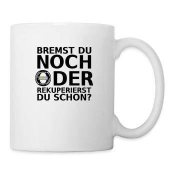 BREMST DU NOCH ODER REKUPERIERST DU SCHON? Elektro - Tasse - Weiß - Rechts