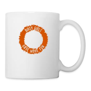 Dirty Girls have more fun - Tasse - Weiß - Rechts