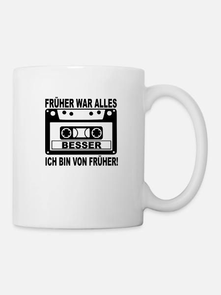 früher war alles besser - Tasse - Weiß