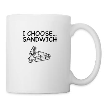 I Choose Sandwich Hunger Lecker Funny Geschenk - Tasse - Weiß - Rechts