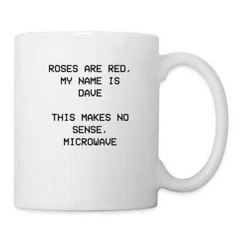Roses are Red, Rosen sind Rot, Dave David, Davis - Tasse - Weiß - Rechts