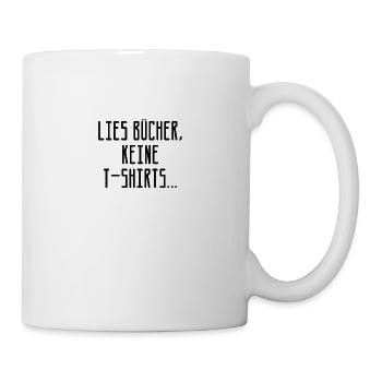 Lies Bücher statt Tshirts | Geschenk Humor Spruch - Tasse - Weiß - Rechts