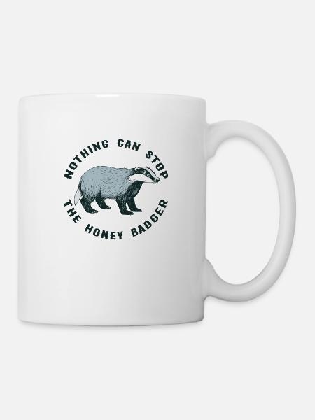 NOTHING CAN STOP THE HONEY BADGER - Tasse - Weiß