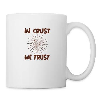 IN CRUST WE TRUST - Tasse - Weiß - Rechts