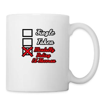 single taken mentally dating ed sheran single - Tasse - Weiß - Rechts