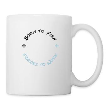 Born to Fish - Forced to Work (2c) - Tasse - Weiß - Rechts