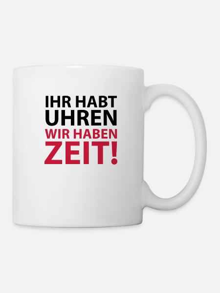 You have clocks we have time Proverb Rest Rest - Mug - white