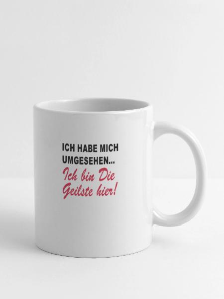 ich bin die geilste hier - Tasse - Weiß - Rechts