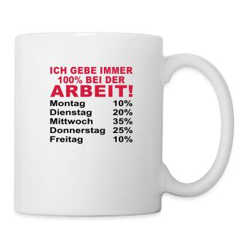 ich gebe immer 100% bei der arbeit - Tasse - Weiß - Rechts