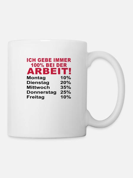 ich gebe immer 100% bei der arbeit - Tasse - Weiß