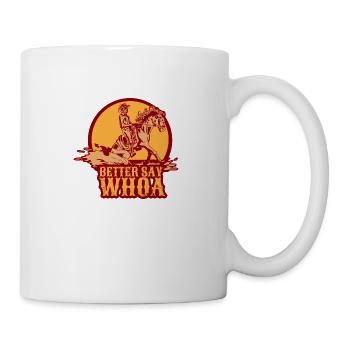 Better say whoa Sliding stop reining Geschenk - Tasse - Weiß - Rechts