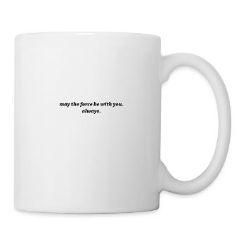 may the force be with you. always - Tasse - Weiß - Rechts