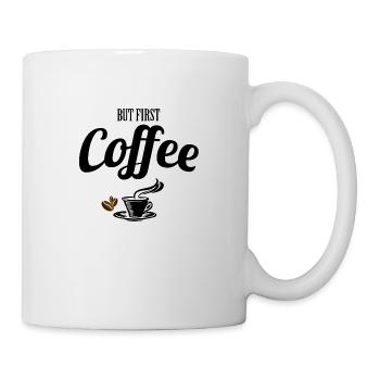 Coffee - Kaffe - But first Coffee Geschenk - Tasse - Weiß - Rechts