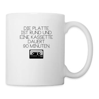 Die Platte ist rund... - Tasse - Weiß - Rechts