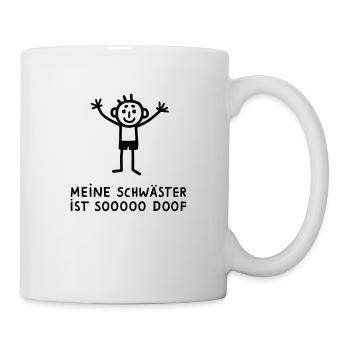 Meine Schwester ist doof - Tasse - Weiß - Rechts