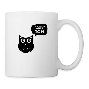 N SCHEISS MUSS ICH - EULENSHIRT - Tasse - Weiß - Rechts
