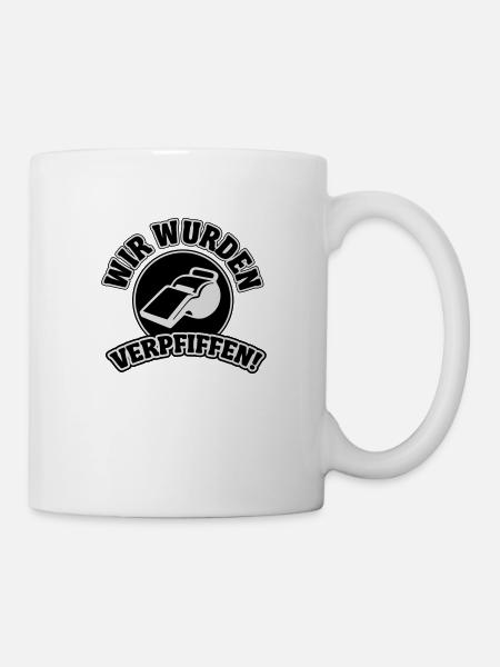 Wir wurden verpfiffen - Tasse - Weiß