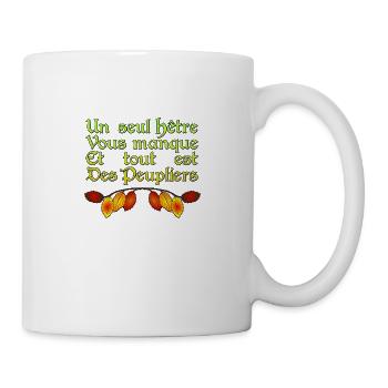 UN SEUL HÊTRE VOUS MANQUE ET TOUT EST DES PEUPLIER - Mug blanc - blanc - Droite