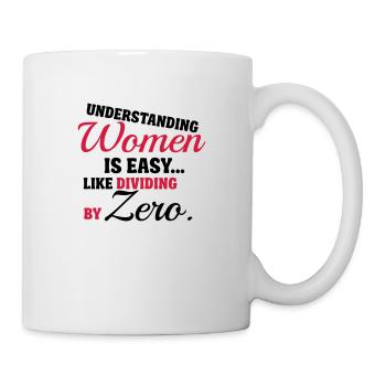 Understanding Women is easy, like dividing by zero - Tasse - Weiß - Rechts