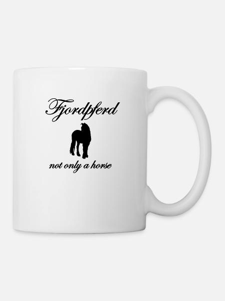 Fjordpferd not only a horse - Tasse - Weiß