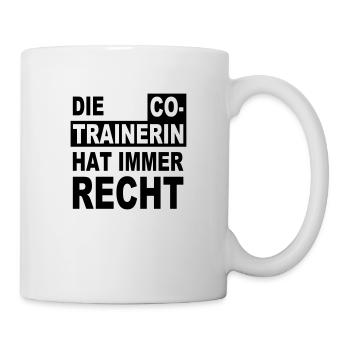 die Co-Trainerin hat immer Recht - Tasse - Weiß - Rechts