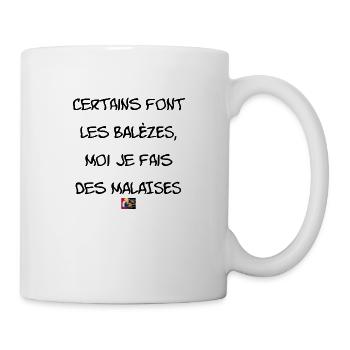 Certains font les BALÈZES, moi je fais des MALAISE - Mug blanc - blanc - Droite