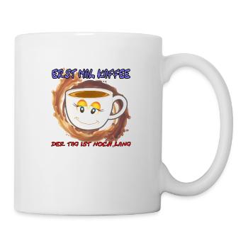Erst mal Kaffee der Tag ist noch Lang - Spruch - Tasse - Weiß - Rechts