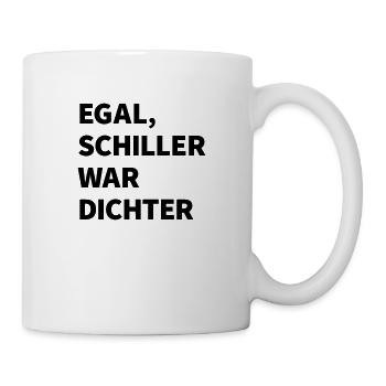 Egal Schiller war Dichter - Tasse - Weiß - Rechts