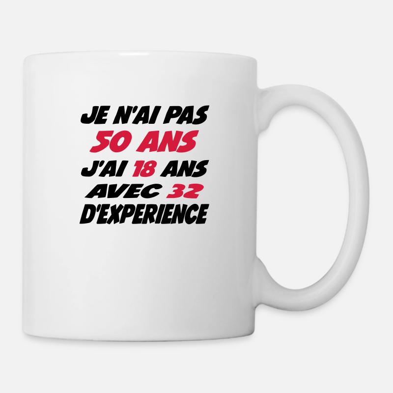 Je n'ai pas 50 ans j'ai 18 avec 32 d'experience - Mug blanc - blanc