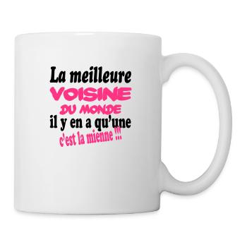 La meilleure voisine du monde c'est la mienne !! - Mug blanc - blanc - Droite