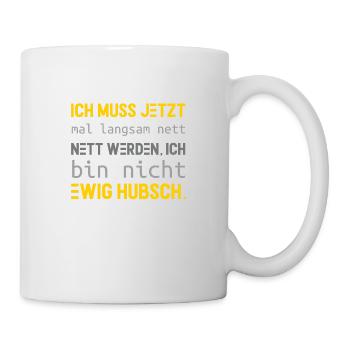 ich-muss-mal-nett-werden - Tasse - Weiß - Rechts
